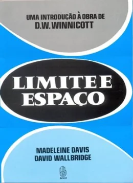 LIMITE E ESPAO - UMA INTRODUO  OBRA DE D.W. WINNICOTT