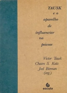 TAUSK E O APARELHO DE INFLUENCIAR NA PSICOSE