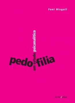 PEDOFILIA - UM ESTUDO PSICANALTICO