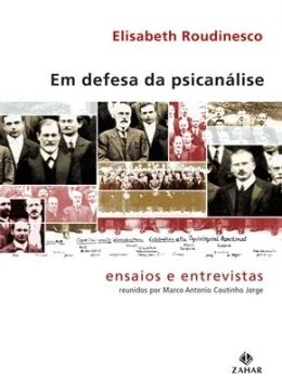 EM DEFESA DA PSICANÁLISE - ENSAIOS E ENTREVISTAS EM DEFESA DA PSICANÁLISE - ENSAIOS E ENTREVISTAS