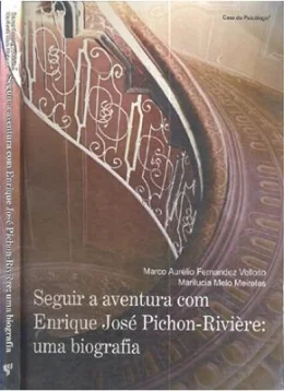 SEGUIR A AVENTURA COM ENRIQUE JOS PICHON RIVIRE - UMA BIOGRAFIA
