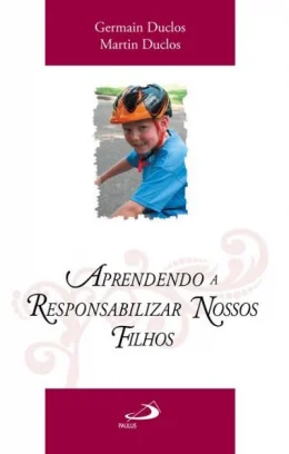 APRENDENDO A RESPONSABILIZAR NOSSOS FILHOS