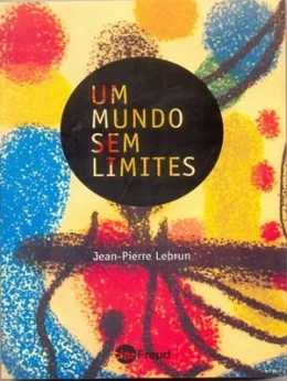 UM MUNDO SEM LIMITES - ENSAIO PARA UMA CLNICA PSICANALTICA DO SOCIAL