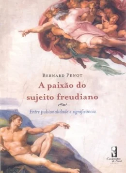 A PAIXO DO SUJEITO FREUDIANO - ENTRE PULSIONALIDADE E SIGNIFICNCIA