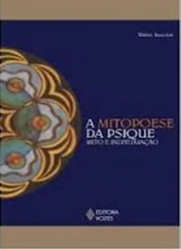 A MITOPOESE DA PSIQUE - MITO E INDIVIDUAO