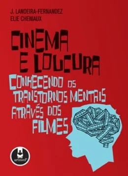 CINEMA E LOUCURA - CONHECENDO OS TRANSTORNOS MENTAIS ATRAVS DOS FILMES