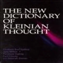 THE NEW DICTIONARY OF KLEINIAN THOUGHT