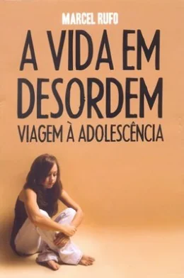 A VIDA EM DESORDEM, VIAGEM  ADOLESCNCIA