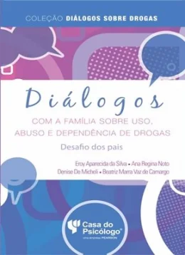 DILOGOS COM A FAMLIA SOBRE USO, ABUSO E DEPENDNCIA DE DROGAS: DESAFIO DOS PAIS