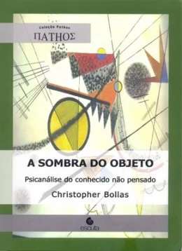 A SOMBRA DO OBJETO - PSICANLISE DO CONHECIDO NO PENSADO
