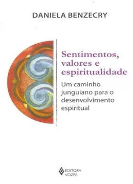 SENTIMENTOS, VALORES E ESPIRITUALIDADE - UM CAMINHO JUNGUIANO PARA O DESENVOLVIMENTO ESPIRITUAL