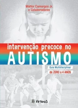 INTERVENO PRECOCE NO AUTISMO - GUIA MULTIDISCIPLINAR DE ZERO A 4 ANOS