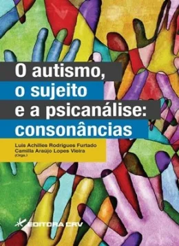 O AUTISMO, O SUJEITO E A PSICANLISE - CONSONNCIAS