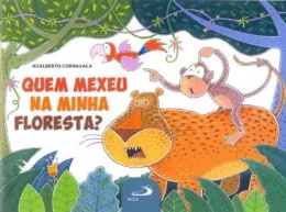 QUEM MEXEU NA MINHA FLORESTA?