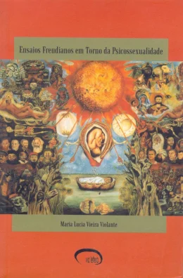 ENSAIOS FREUDIANOS EM TORNO DA PSICOSSSEXUALIDADE