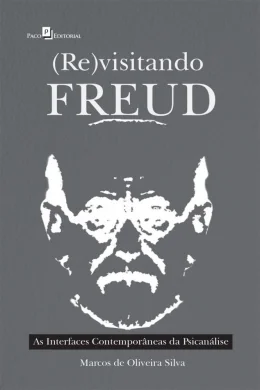 (RE)VISITANDO FREUD - AS INTERFACES CONTEMPORNEAS DA PSICANLISE
