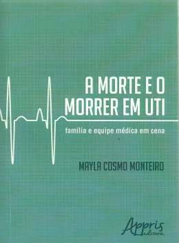 A MORTE E O MORRER EM UTI - FAMLIA E EQUIPE MDICA EM CENA