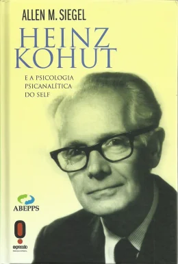 HEINZ KOHUT E A PSICOLOGIA PSICANALTICA DO SELF