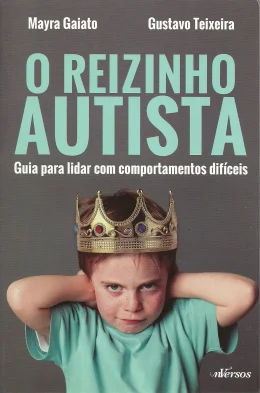 O REIZINHO AUTISTA - GUIA PARA LIDAR COM COMPORTAMENTOS DIFCEIS