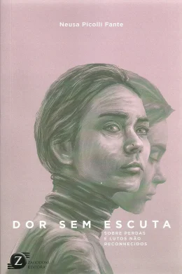 DOR SEM ESCUTA - SOBRE PERDAS E LUTOS NO RECONHECIDOS