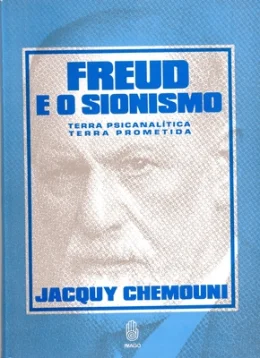 FREUD E O SIONISMO - TERRA PSICANALTICA TERRA PROMETIDA