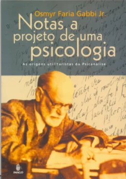 NOTAS A PROJETO DE UMA PSICOLOGIA - AS ORIGENS UTILITARISTAS DA PSICANLISE