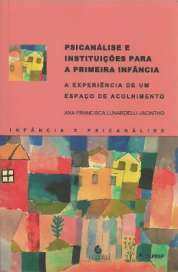 PSICANLISE E INSTITUIES PARA A PRIMEIRA INFNCIA - A EXPERINCIA DE UMA ESPAO DE ACOLHIMENTO
