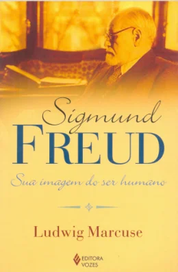 SIGMUND FREUD - SUA IMAGEM DO SER HUMANO