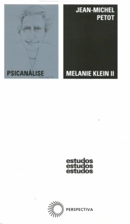 MELANIE KLEIN II - O EGO E O BOM OBJETO (1932-1960)