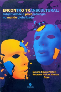 ENCONTRO TRANSCULTURAL: SUBJETIVIDADE E PSICOPATOLOGIA NO MUNDO GLOBALIZADO