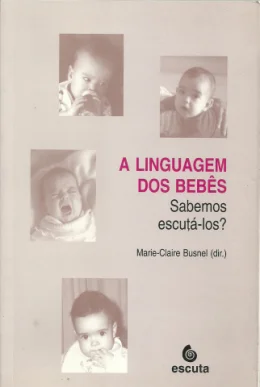 A LINGUAGEM DOS BEBS - SABEMOS ESCUT-LOS?