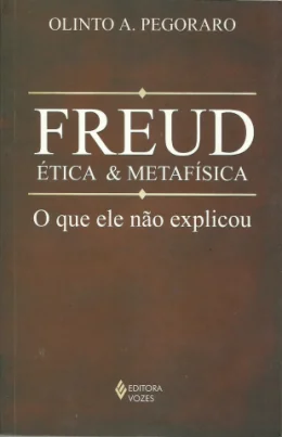 FREUD TICA E METAFSICA - O QUE ELE NO EXPLICOU