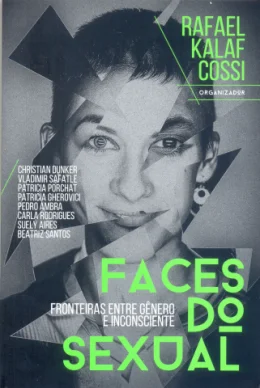FACES DO SEXUAL: FRONTEIRAS ENTRE INCONSCIENTE E GENERO