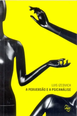 A PERVERSO E A PSICANLISE