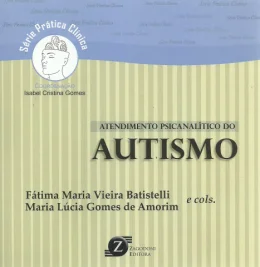 ATENDIMENTO PSICANALÍTICO DO AUTISMO ATENDIMENTO PSICANALÍTICO DO AUTISMO