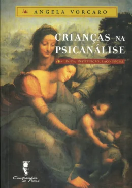 CRIANAS NA PSICANLISE - CLNICA, INSTITUIO, LAO SOCIAL