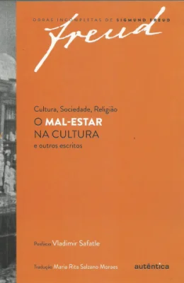 CULTURA, SOCIEDADE, RELIGIO - O MAL-ESTAR NA CULTURA E OUTROS ESCRITOS