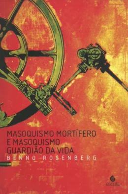 MASOQUISMO MORTÍFERO E MASOQUISMO GUARDIÃO DA VIDA MASOQUISMO MORTÍFERO E MASOQUISMO GUARDIÃO DA VIDA