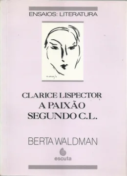CLARICE LISPECTOR - A PAIXO SEGUNDO C.L.