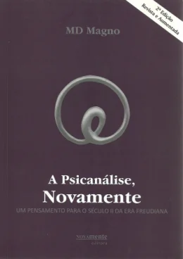 A PSICANLISE NOVAMENTE - UM PENSAMENTO PARA O SCULO II DA ERA FREUDIANA
