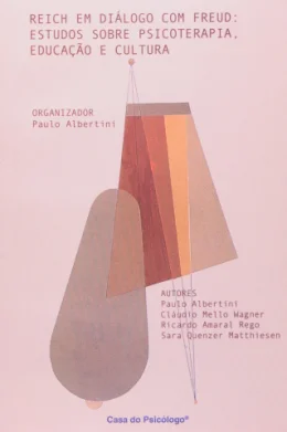 REICH EM DILOGO COM FREUD: ESTUDOS SOBRE PSICOTERAPIA, EDUCAO E CULTURA