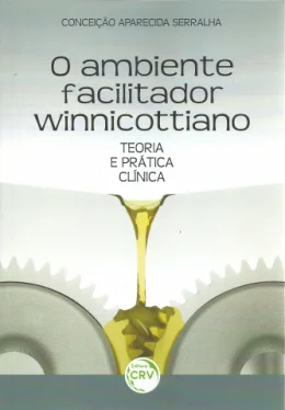 O AMBIENTE FACILITADOR WINNICOTTIANO - TEORIA E PRTICA CLNICA
