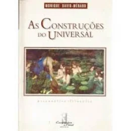 AS CONSTRUES DO UNIVERSAL - PSICANLISE E FILOSOFIA