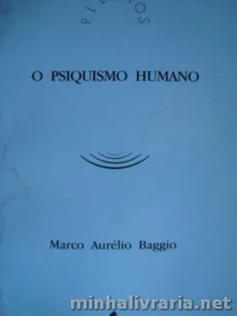 O PSIQUISMO HUMANO