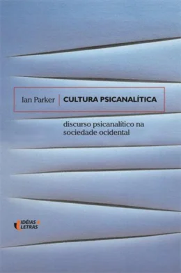 CULTURA PSICANALTICA - DISCURSO PSICANALTICO NA SOCIEDADE OCIDENTAL