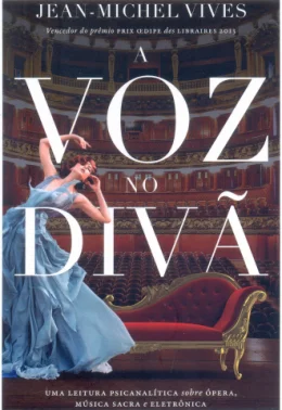 A VOZ NO DIV  - UMA LEITURA PSICANALTICA SOBRE PERA, MSICA  SACRA E ELETRNICA