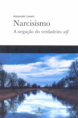 NARCISISMO - A NEGAO DO VERDADEIRO SELF