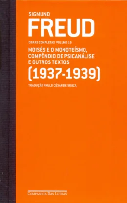 (1937-1939) - VOL. 19 - MOISS E O MONOTESMO, COMPNDIO DE PSICANLISE E OUTROS TEXTOS