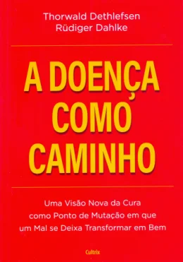 A DOENÇA COMO CAMINHO A DOENÇA COMO CAMINHO