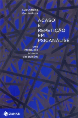 ACASO E REPETIO EM PSICANLISE - UMA INTRODUO  TEORIA DAS PULSES